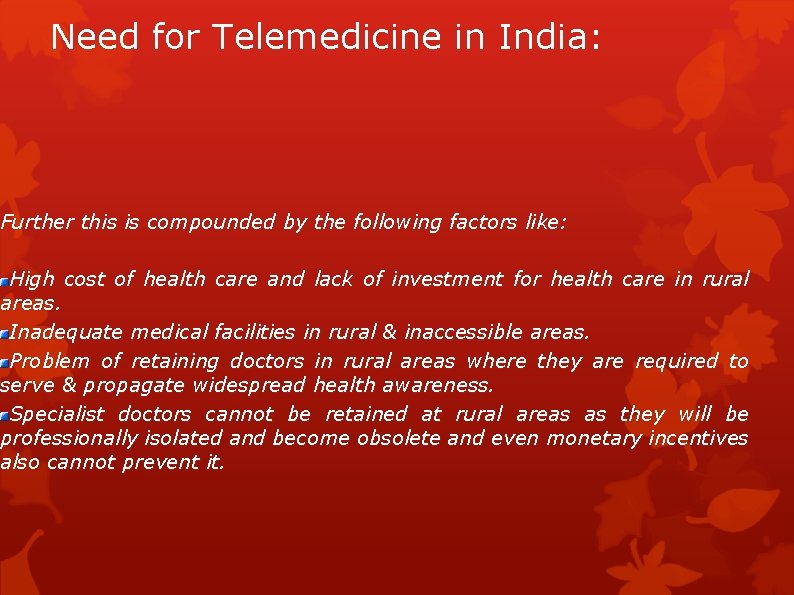 Need for Telemedicine in India: Further this is compounded by the following factors like: