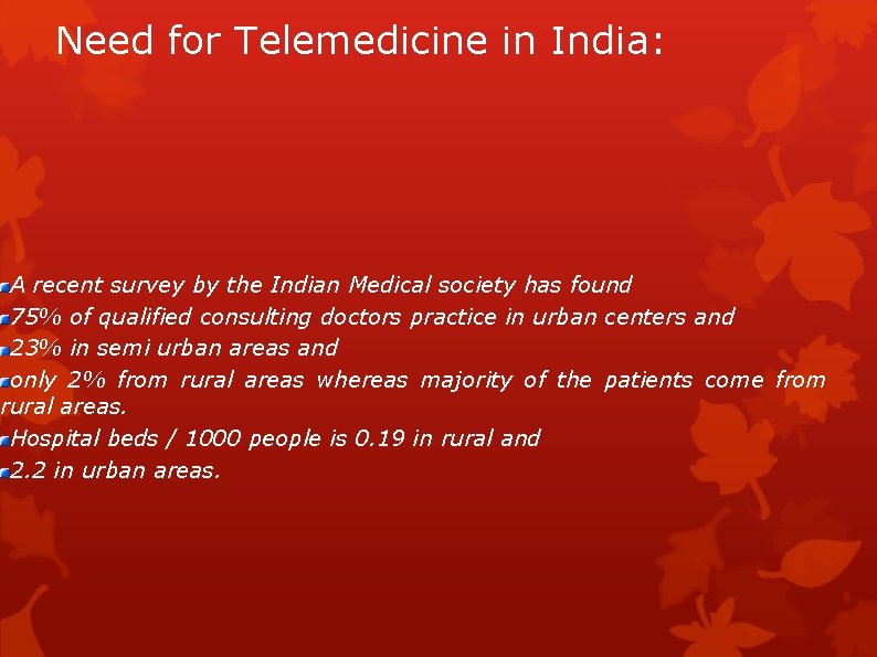 Need for Telemedicine in India: A recent survey by the Indian Medical society has