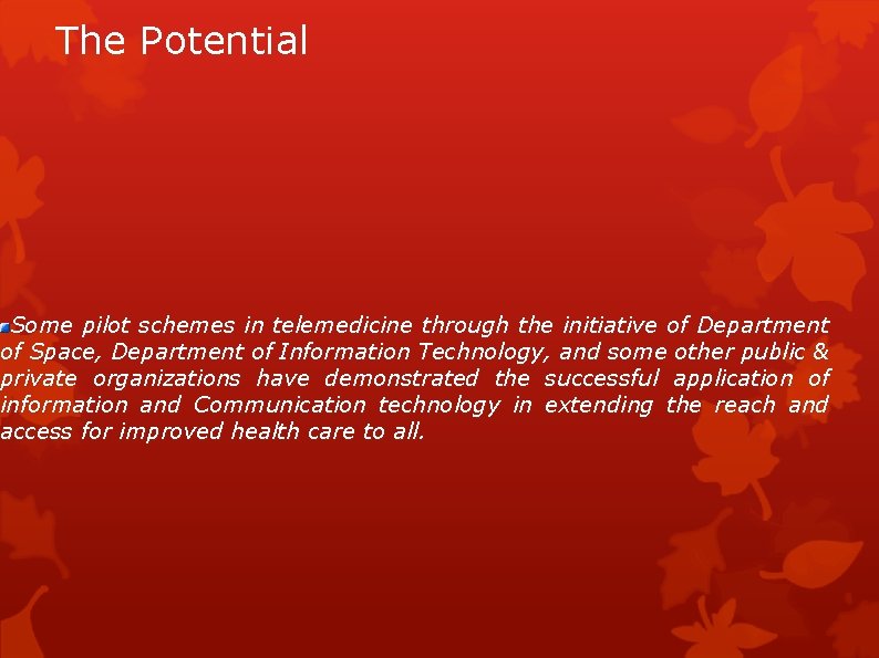 The Potential Some pilot schemes in telemedicine through the initiative of Department of Space,