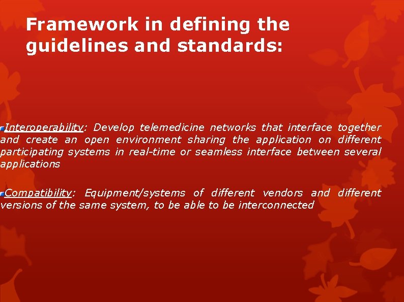 Framework in defining the guidelines and standards: Interoperability: Develop telemedicine networks that interface together