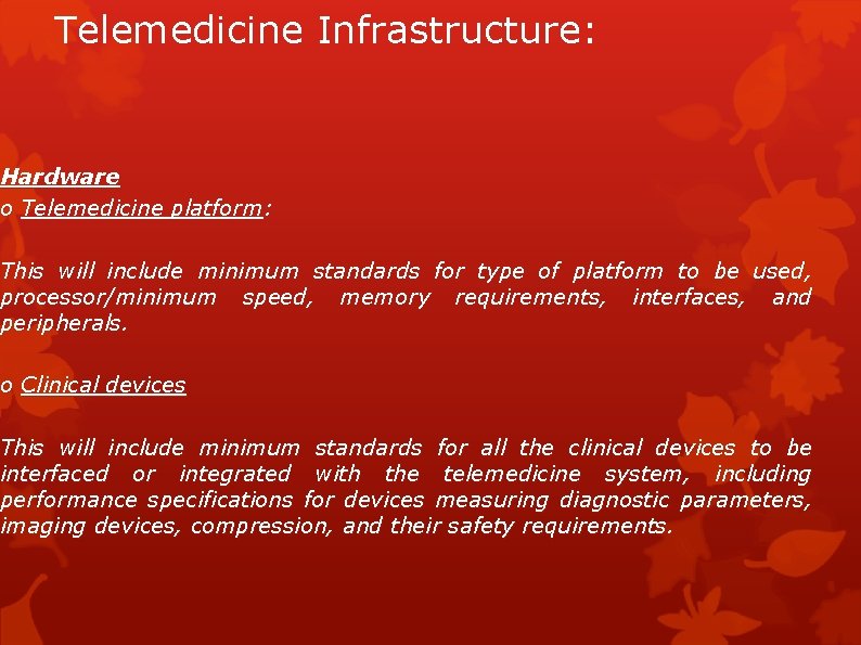 Telemedicine Infrastructure: Hardware o Telemedicine platform: This will include minimum standards for type of