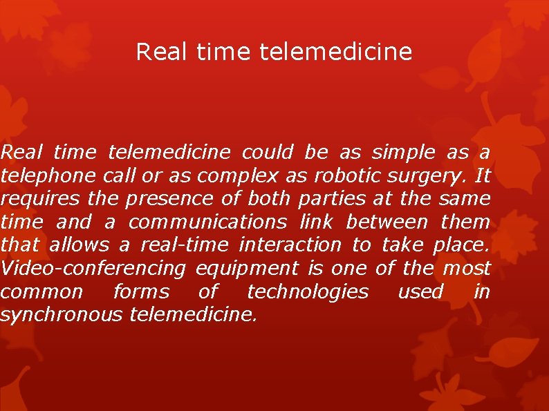 Real time telemedicine could be as simple as a telephone call or as complex