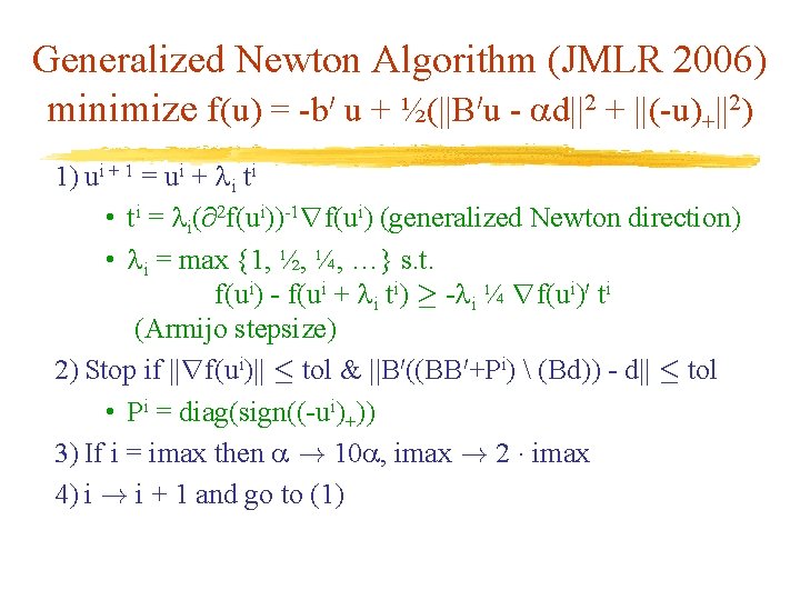 Generalized Newton Algorithm (JMLR 2006) minimize f(u) = -b 0 u + ½(||B 0