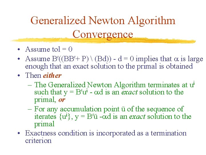 Generalized Newton Algorithm Convergence • Assume tol = 0 • Assume B 0((BB 0+