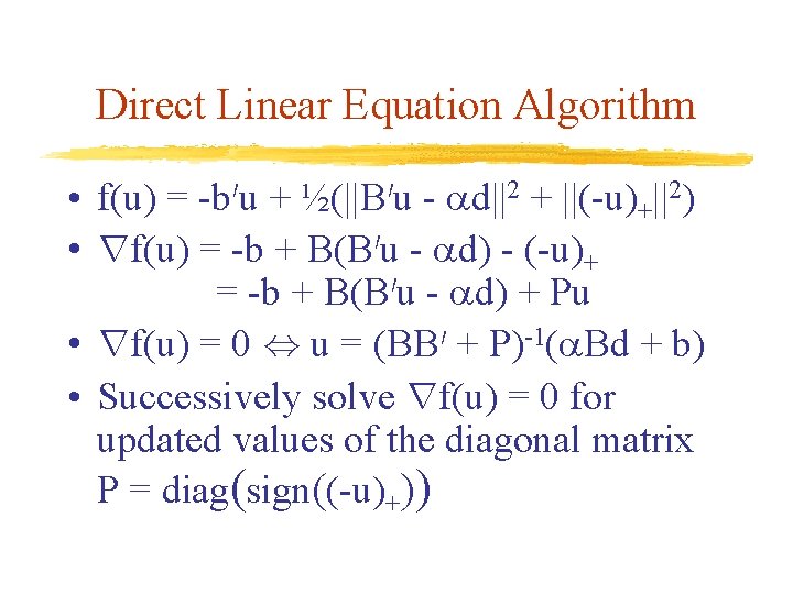 Direct Linear Equation Algorithm • f(u) = -b 0 u + ½(||B 0 u