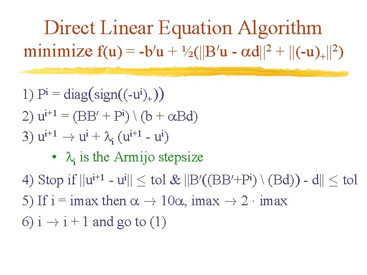 Direct Linear Equation Algorithm minimize f(u) = -b 0 u + ½(||B 0 u