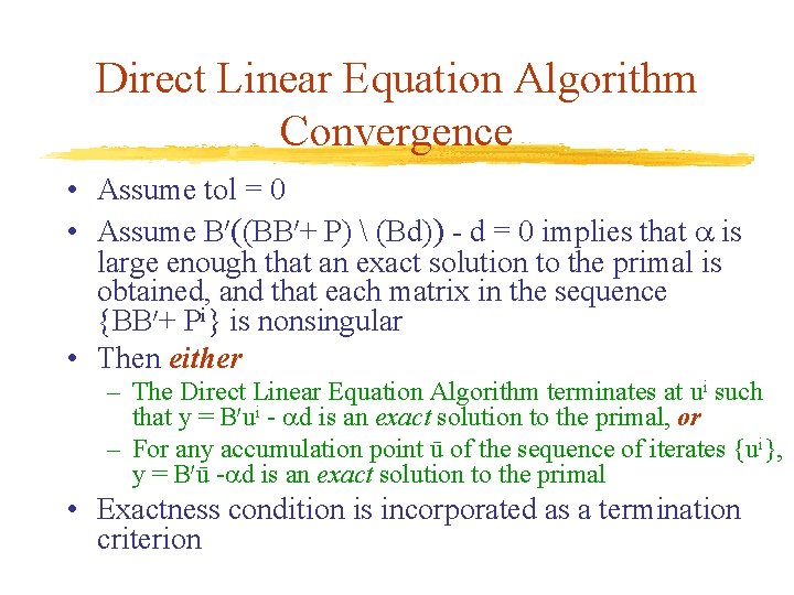 Direct Linear Equation Algorithm Convergence • Assume tol = 0 • Assume B 0((BB