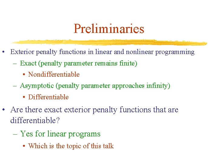 Preliminaries • Exterior penalty functions in linear and nonlinear programming – Exact (penalty parameter