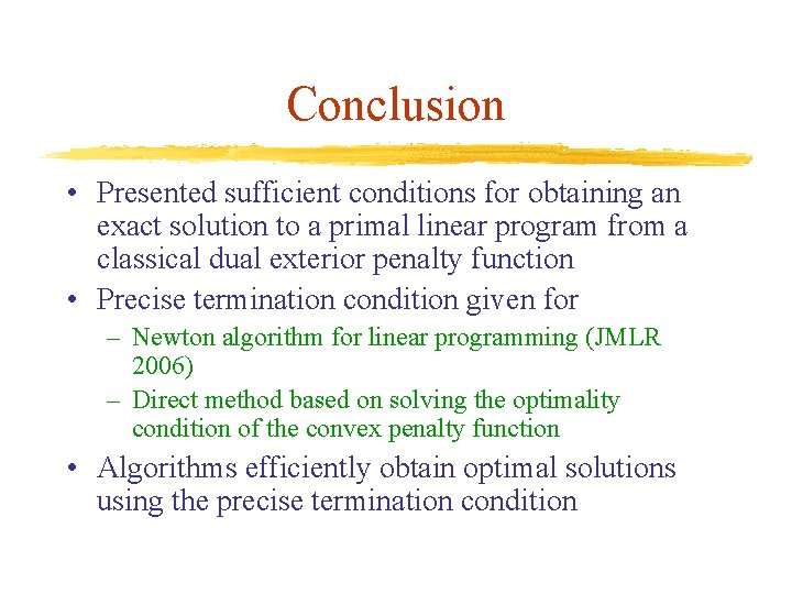 Conclusion • Presented sufficient conditions for obtaining an exact solution to a primal linear