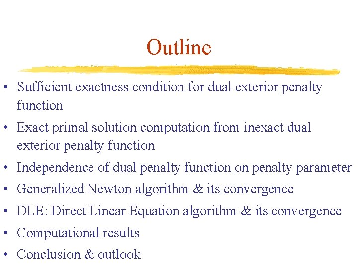 Outline • Sufficient exactness condition for dual exterior penalty function • Exact primal solution