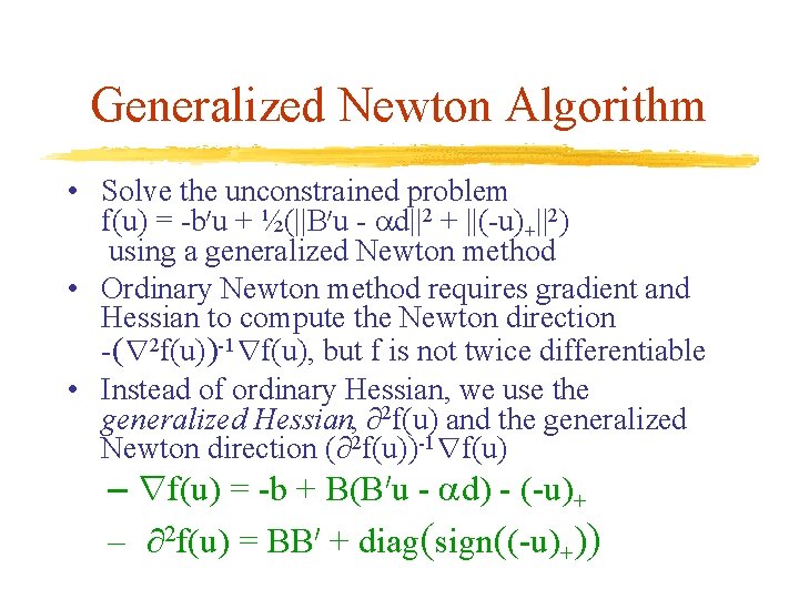 Generalized Newton Algorithm • Solve the unconstrained problem f(u) = -b 0 u +