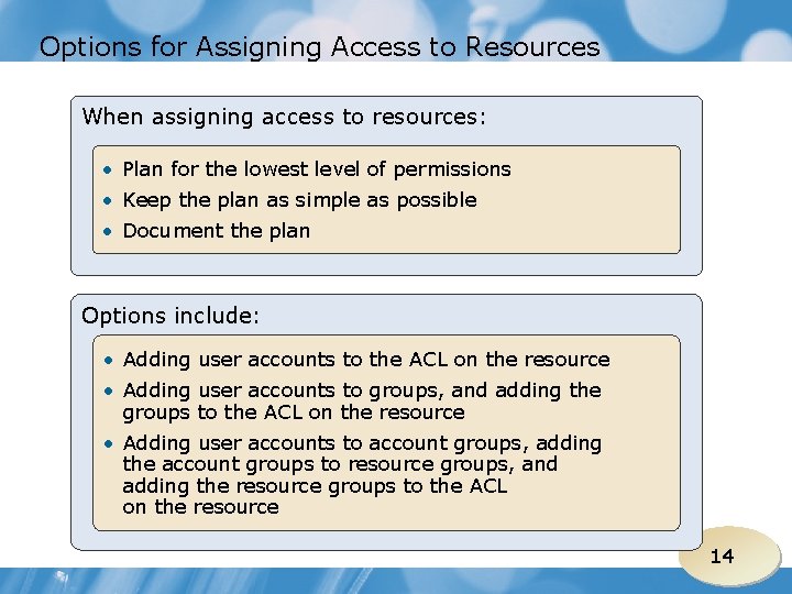 Options for Assigning Access to Resources When assigning access to resources: • Plan for