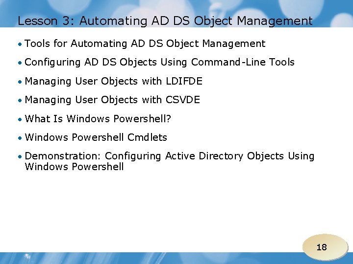 Lesson 3: Automating AD DS Object Management • Tools for Automating AD DS Object