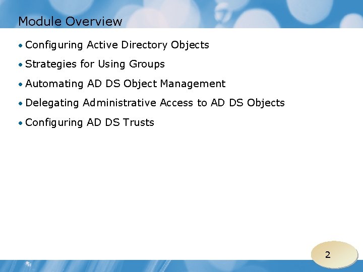 Module Overview • Configuring Active Directory Objects • Strategies for Using Groups • Automating