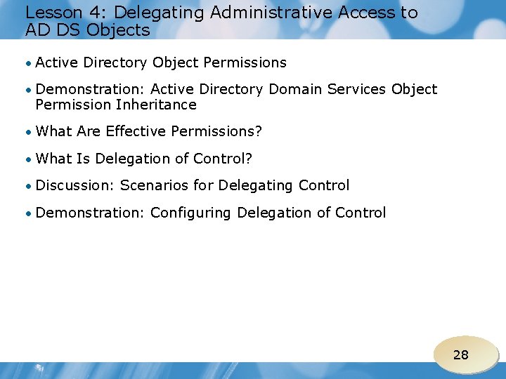 Lesson 4: Delegating Administrative Access to AD DS Objects • Active Directory Object Permissions
