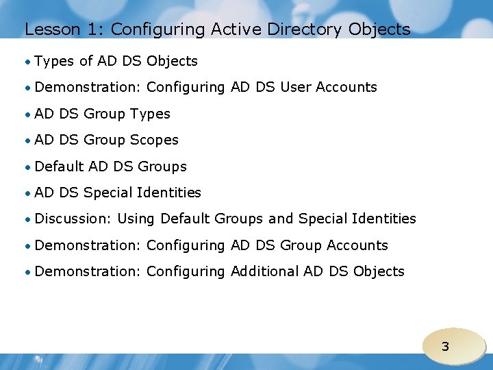 Lesson 1: Configuring Active Directory Objects • Types of AD DS Objects • Demonstration: