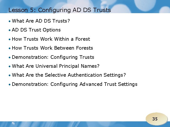 Lesson 5: Configuring AD DS Trusts • What Are AD DS Trusts? • AD