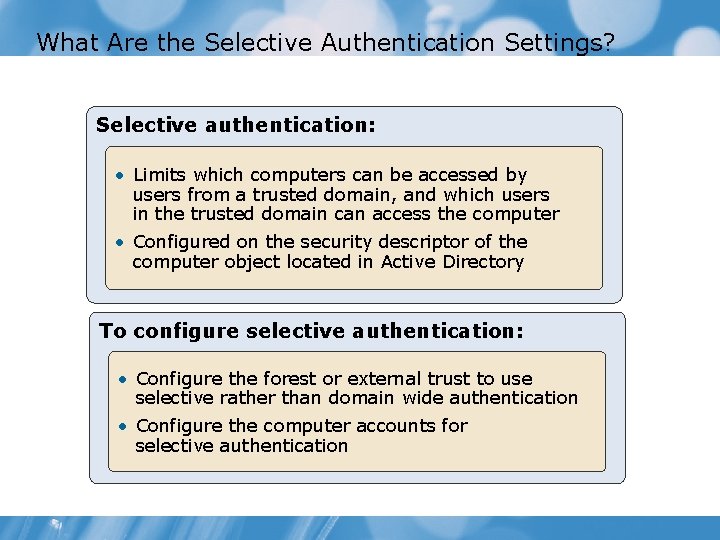 What Are the Selective Authentication Settings? Selective authentication: • Limits which computers can be