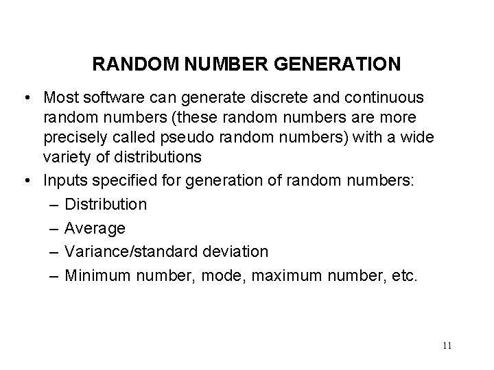 RANDOM NUMBER GENERATION • Most software can generate discrete and continuous random numbers (these