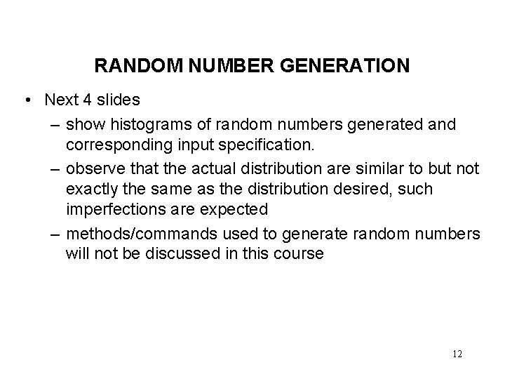 RANDOM NUMBER GENERATION • Next 4 slides – show histograms of random numbers generated