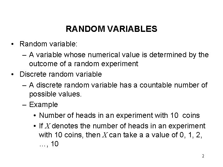 RANDOM VARIABLES • Random variable: – A variable whose numerical value is determined by