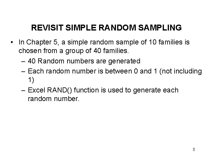 REVISIT SIMPLE RANDOM SAMPLING • In Chapter 5, a simple random sample of 10