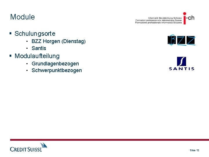 Module Schulungsorte • BZZ Horgen (Dienstag) • Santis Modulaufteilung • Grundlagenbezogen • Schwerpunktbezogen Slide