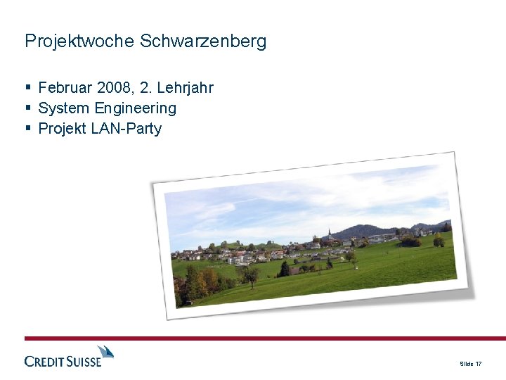 Projektwoche Schwarzenberg Februar 2008, 2. Lehrjahr System Engineering Projekt LAN-Party Slide 17 