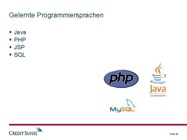 Gelernte Programmiersprachen Java PHP JSP SQL Slide 20 
