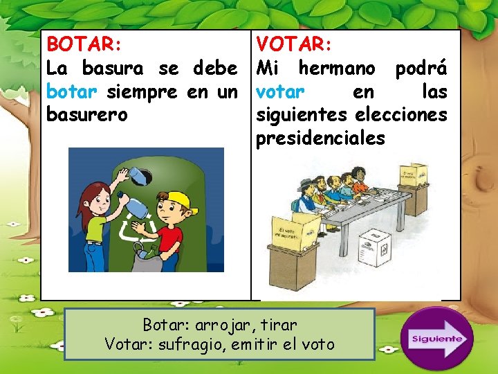 BOTAR: VOTAR: La basura se debe Mi hermano podrá botar siempre en un votar