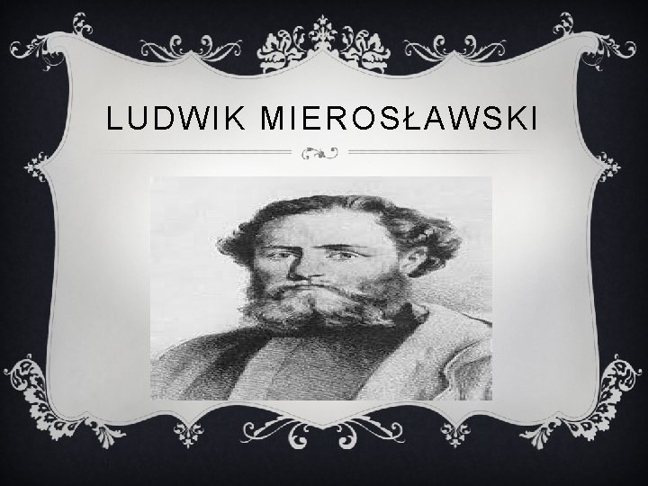 LUDWIK MIEROSŁAWSKI 