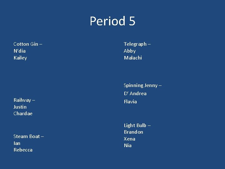Period 5 Cotton Gin – N’dia Kailey Railway – Justin Chardae Steam Boat –