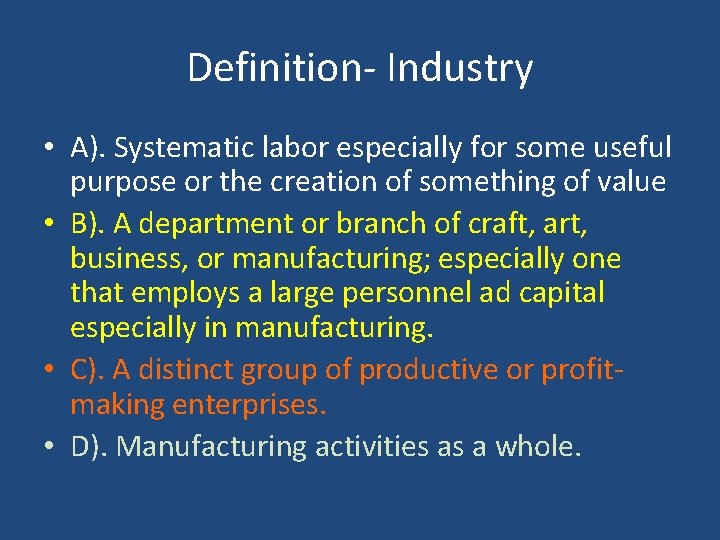 Definition- Industry • A). Systematic labor especially for some useful purpose or the creation
