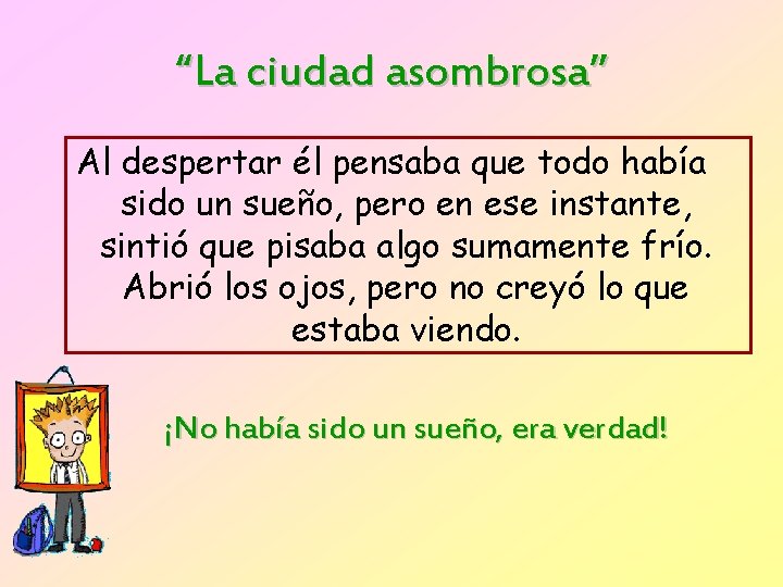 “La ciudad asombrosa” Al despertar él pensaba que todo había sido un sueño, pero