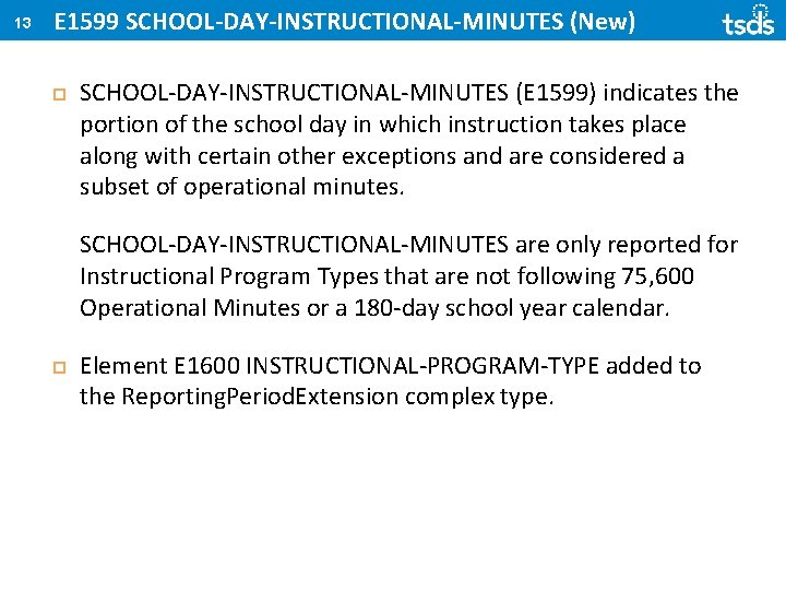 13 E 1599 SCHOOL-DAY-INSTRUCTIONAL-MINUTES (New) SCHOOL-DAY-INSTRUCTIONAL-MINUTES (E 1599) indicates the portion of the school