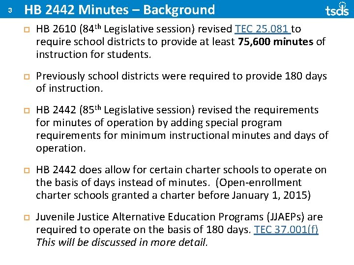 3 HB 2442 Minutes – Background HB 2610 (84 th Legislative session) revised TEC