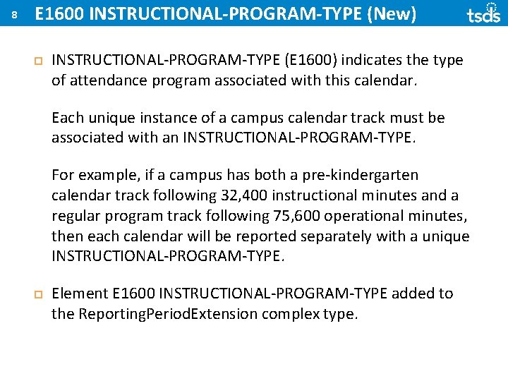 8 E 1600 INSTRUCTIONAL-PROGRAM-TYPE (New) INSTRUCTIONAL-PROGRAM-TYPE (E 1600) indicates the type of attendance program