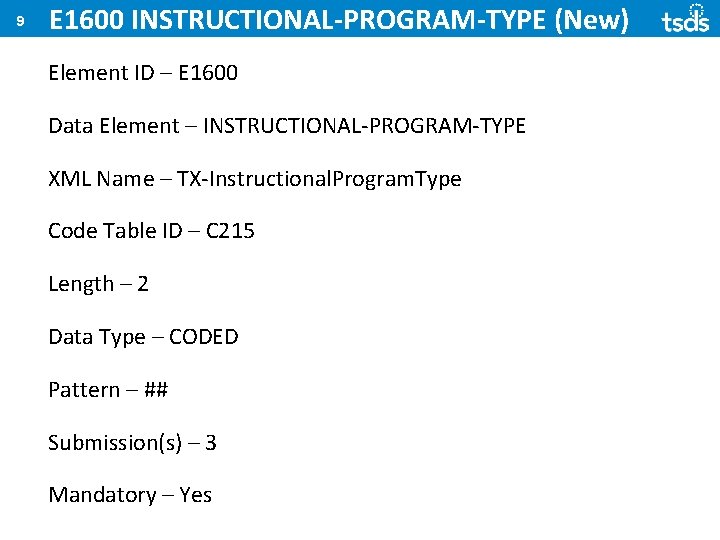 9 E 1600 INSTRUCTIONAL-PROGRAM-TYPE (New) Element ID – E 1600 Data Element – INSTRUCTIONAL-PROGRAM-TYPE