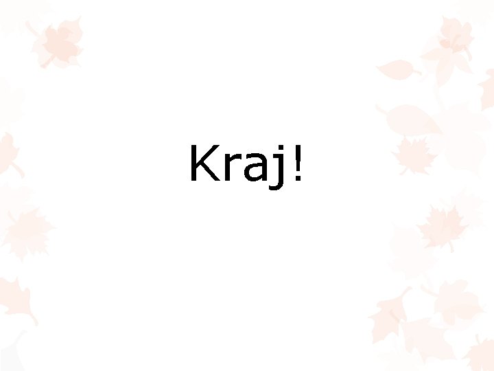 Kraj! 