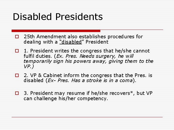 Disabled Presidents o 25 th Amendment also establishes procedures for dealing with a “disabled”