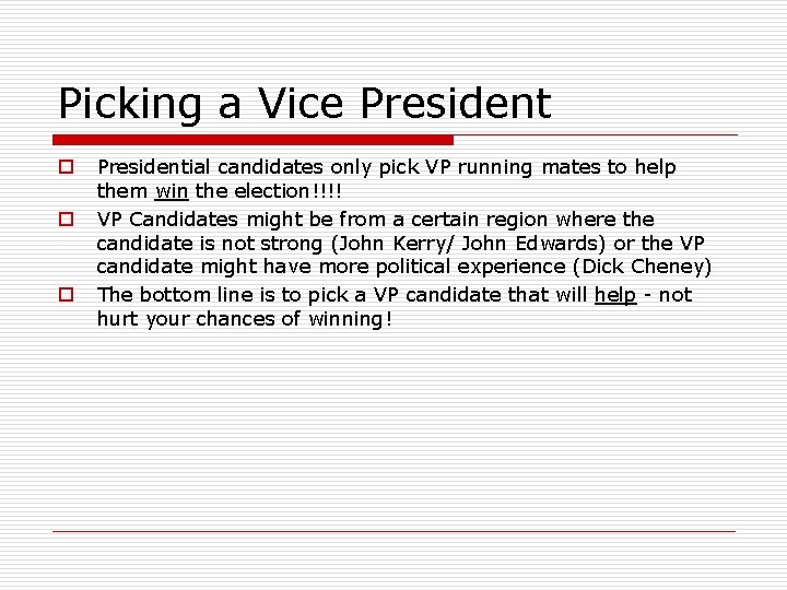 Picking a Vice President o o o Presidential candidates only pick VP running mates