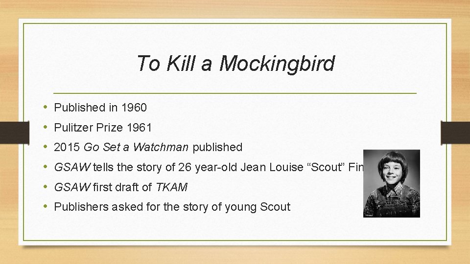 To Kill a Mockingbird • • • Published in 1960 Pulitzer Prize 1961 2015