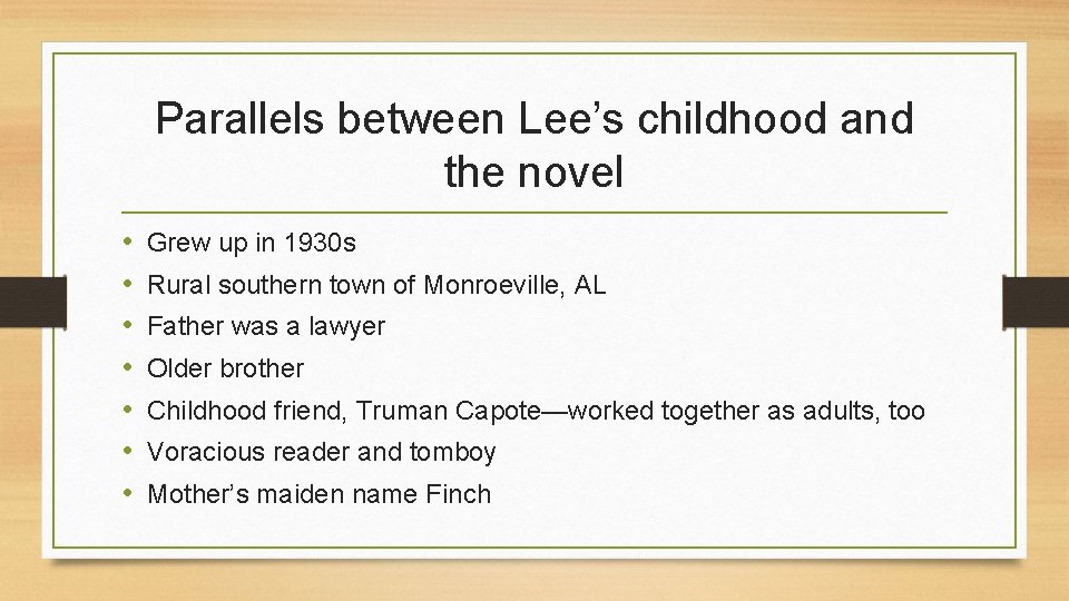 Parallels between Lee’s childhood and the novel • • Grew up in 1930 s