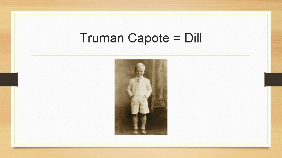 Truman Capote = Dill 