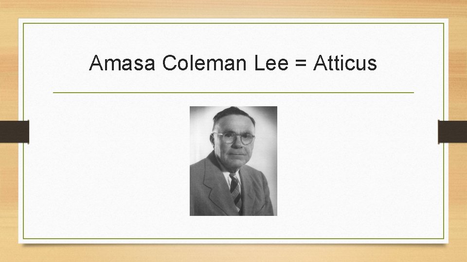 Amasa Coleman Lee = Atticus 