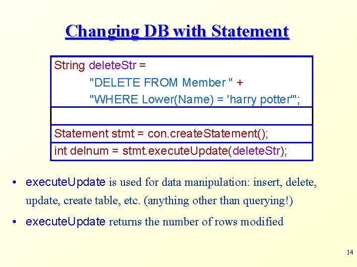Changing DB with Statement String delete. Str = "DELETE FROM Member " + "WHERE