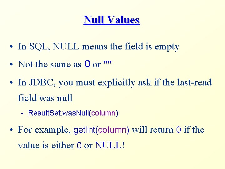 Null Values • In SQL, NULL means the field is empty • Not the
