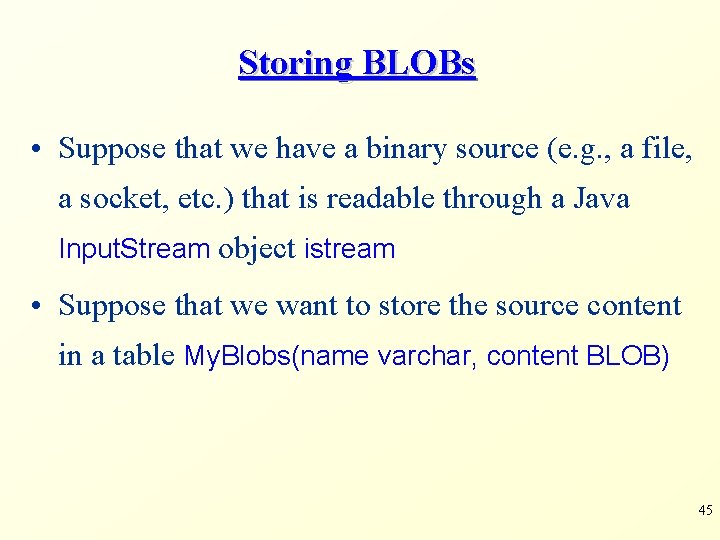 Storing BLOBs • Suppose that we have a binary source (e. g. , a
