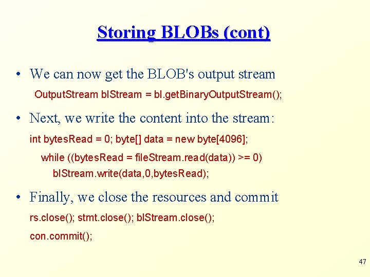 Storing BLOBs (cont) • We can now get the BLOB's output stream Output. Stream