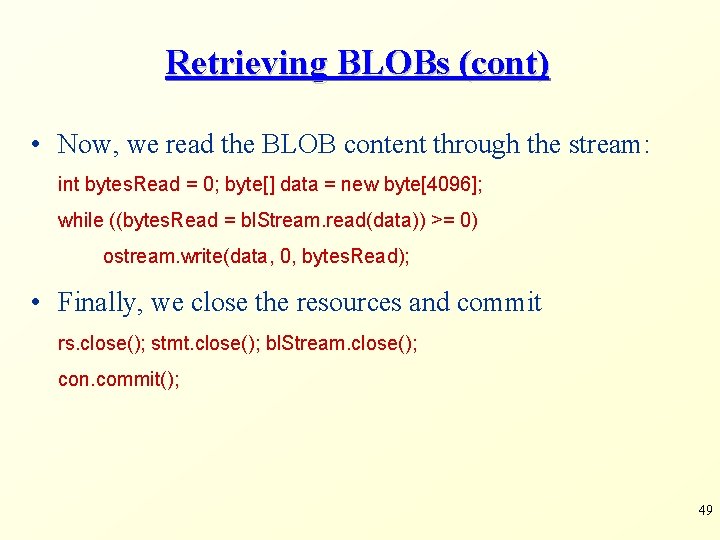 Retrieving BLOBs (cont) • Now, we read the BLOB content through the stream: int